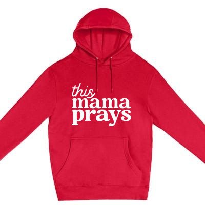 This Mama Prays Christian Faith Mother's Day Premium Pullover Hoodie