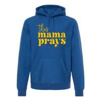 This Mama Prays Momma Christian Mom Mother Faith Love Gift Premium Hoodie