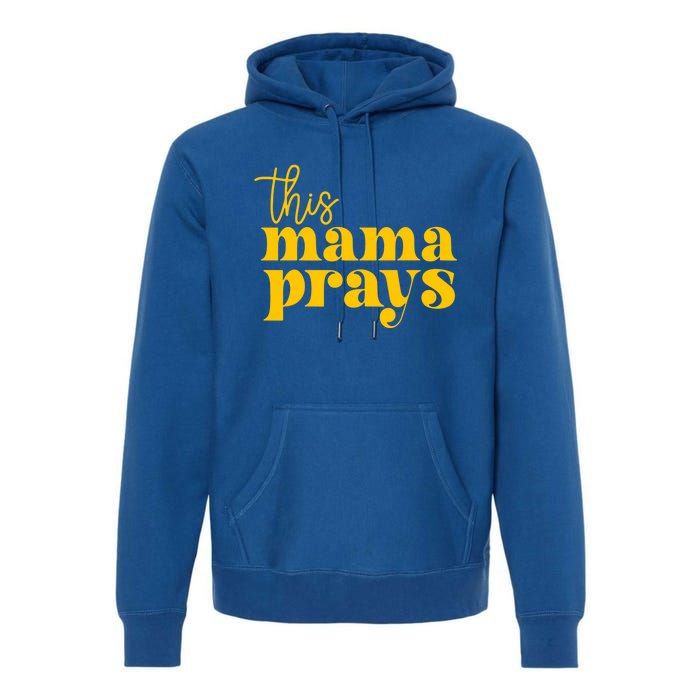 This Mama Prays Momma Christian Mom Mother Faith Love Gift Premium Hoodie