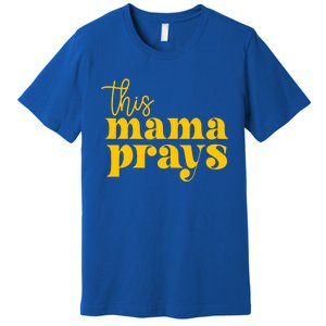 This Mama Prays Momma Christian Mom Mother Faith Love Gift Premium T-Shirt