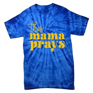 This Mama Prays Momma Christian Mom Mother Faith Love Gift Tie-Dye T-Shirt