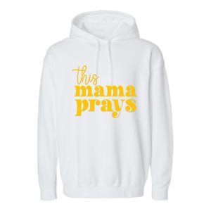 This Mama Prays Momma Christian Mom Mother Faith Love Gift Garment-Dyed Fleece Hoodie