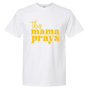 This Mama Prays Momma Christian Mom Mother Faith Love Gift Garment-Dyed Heavyweight T-Shirt