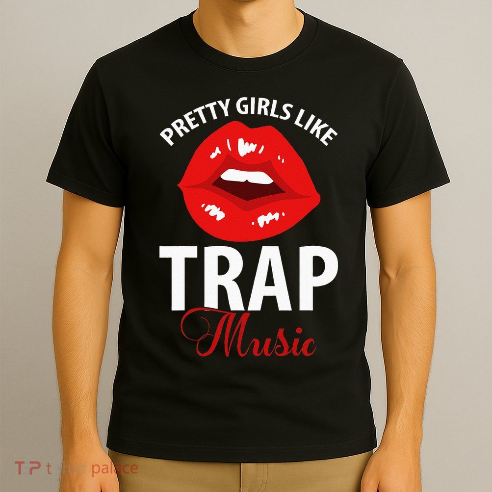 Trap Music Party Design Of Pretty Girls Like Trap Music T-Shirt