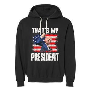 ThatS My President Trump 2024 Garment-Dyed Fleece Hoodie