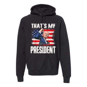 ThatS My President Trump 2024 Premium Hoodie