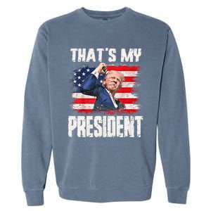 ThatS My President Trump 2024 Garment-Dyed Sweatshirt