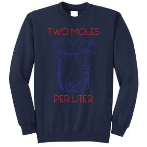 Two Moles Per Liter Funny Chemistry Science AvogadroS Day Meme Tall Sweatshirt