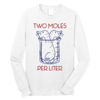 Two Moles Per Liter Funny Chemistry Science AvogadroS Day Meme Long Sleeve Shirt