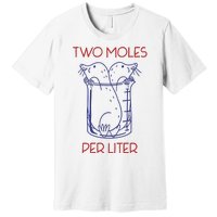 Two Moles Per Liter Funny Chemistry Science AvogadroS Day Meme Premium T-Shirt