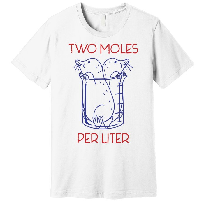 Two Moles Per Liter Funny Chemistry Science AvogadroS Day Meme Premium T-Shirt