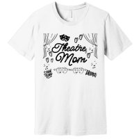 Theatre Mom Performing Arts Premium T-Shirt