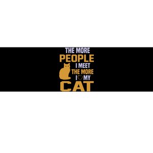 The More People I Meet The More I Love My Cat Bumper Sticker