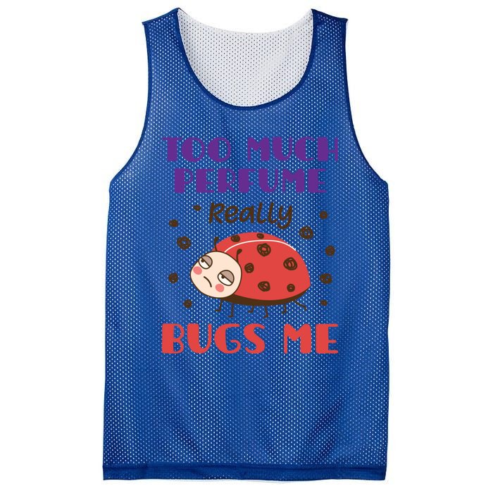 Too Much Perfume Really Bugs Me Funny Fragrance Pet Peeve Meaningful Gift Mesh Reversible Basketball Jersey Tank