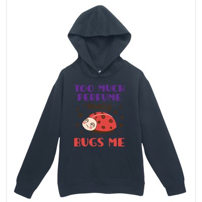 Too Much Perfume Really Bugs Me Funny Fragrance Pet Peeve Meaningful Gift Urban Pullover Hoodie