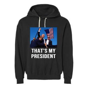 ThatS My President Trump 2024 Garment-Dyed Fleece Hoodie