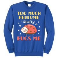 Too Much Perfume Really Bugs Me Funny Fragrance Pet Peeve Gift Sweatshirt