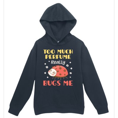 Too Much Perfume Really Bugs Me Funny Fragrance Pet Peeve Gift Urban Pullover Hoodie