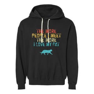 The More People I Meet The More I Love My Cat Funny Quote Garment-Dyed Fleece Hoodie