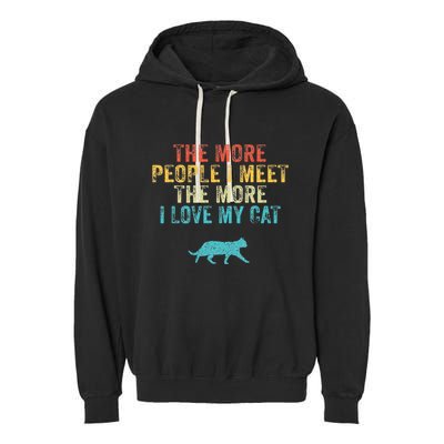 The More People I Meet The More I Love My Cat Funny Quote Garment-Dyed Fleece Hoodie