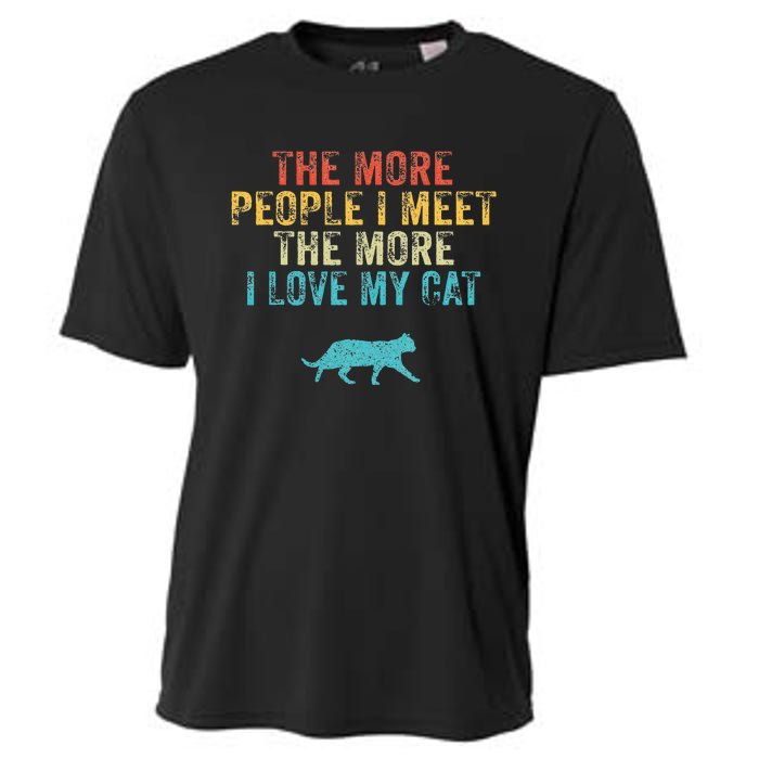 The More People I Meet The More I Love My Cat Funny Quote Cooling Performance Crew T-Shirt