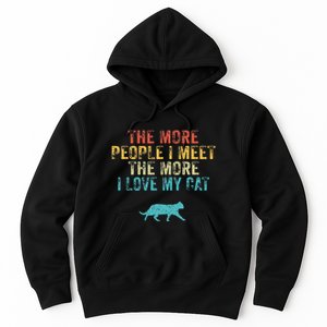 The More People I Meet The More I Love My Cat Funny Quote Hoodie