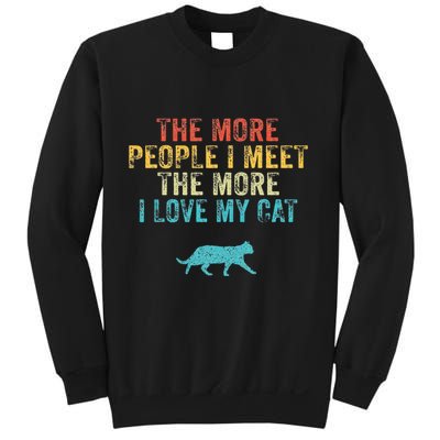 The More People I Meet The More I Love My Cat Funny Quote Sweatshirt