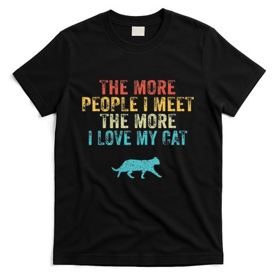 The More People I Meet The More I Love My Cat Funny Quote T-Shirt