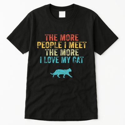 The More People I Meet The More I Love My Cat Funny Quote Tall T-Shirt