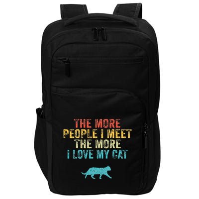 The More People I Meet The More I Love My Cat Funny Quote Impact Tech Backpack