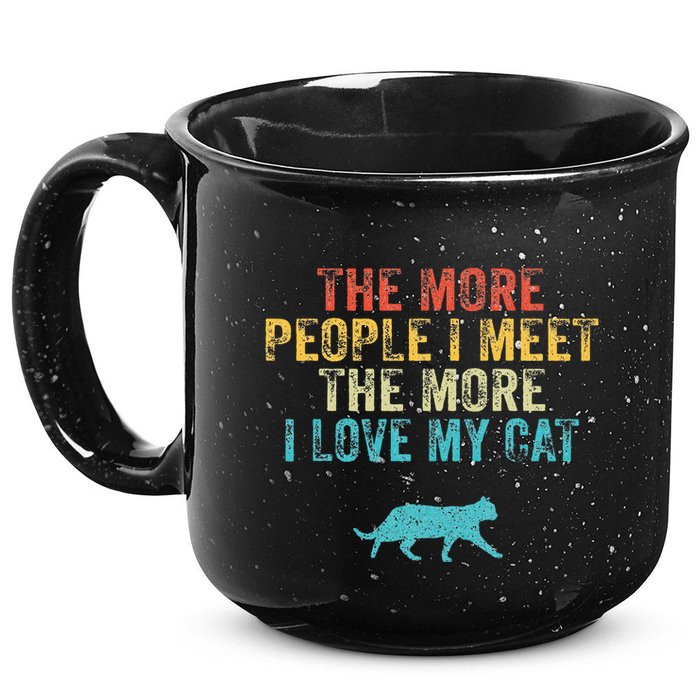 The More People I Meet The More I Love My Cat Funny Quote 15oz Campfire Ceramic Mug