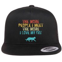 The More People I Meet The More I Love My Cat Funny Quote Flatbill Hat