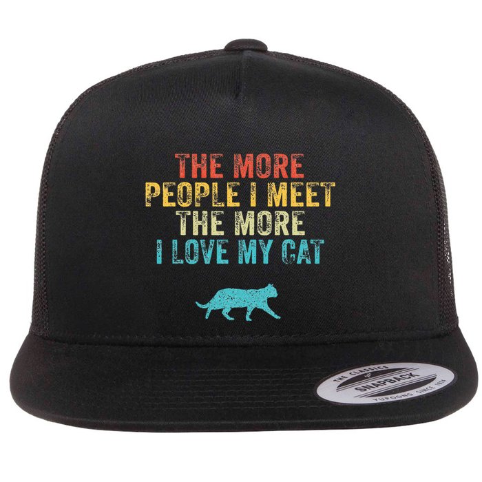 The More People I Meet The More I Love My Cat Funny Quote Flatbill Hat