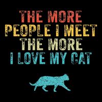 The More People I Meet The More I Love My Cat Funny Quote Flatbill Hat