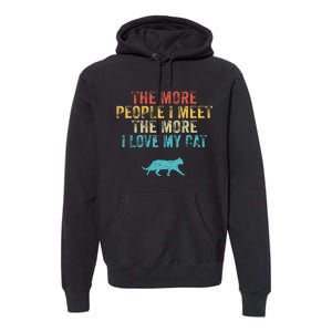 The More People I Meet The More I Love My Cat Funny Quote Premium Hoodie