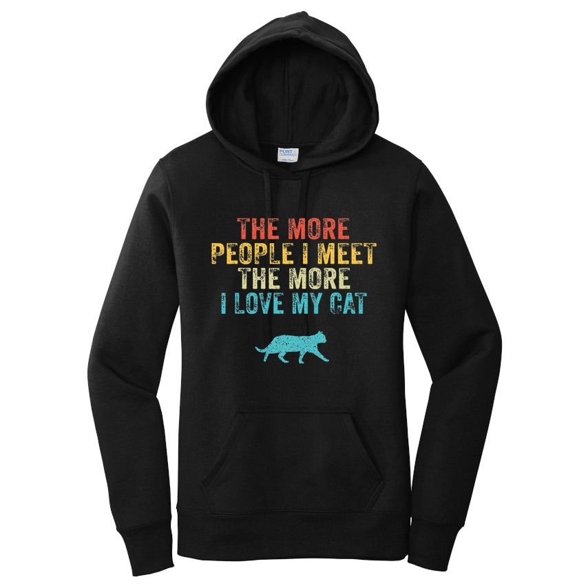 The More People I Meet The More I Love My Cat Funny Quote Women's Pullover Hoodie