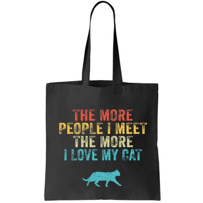 The More People I Meet The More I Love My Cat Funny Quote Bag