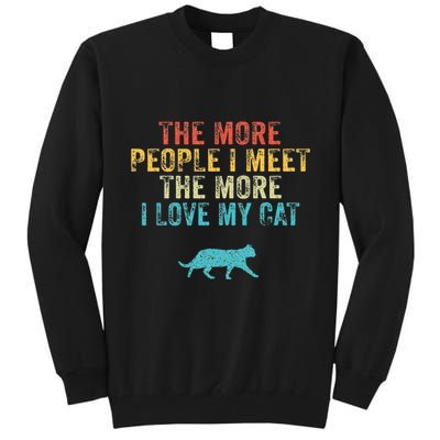 The More People I Meet The More I Love My Cat Funny Quote Tall Sweatshirt