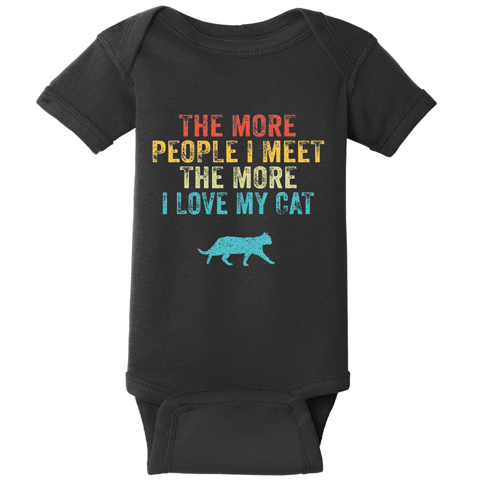 The More People I Meet The More I Love My Cat Funny Quote Baby Bodysuit
