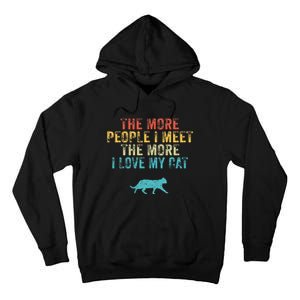 The More People I Meet The More I Love My Cat Funny Quote Tall Hoodie