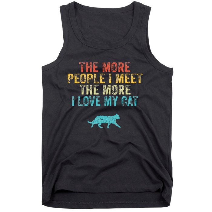 The More People I Meet The More I Love My Cat Funny Quote Tank Top