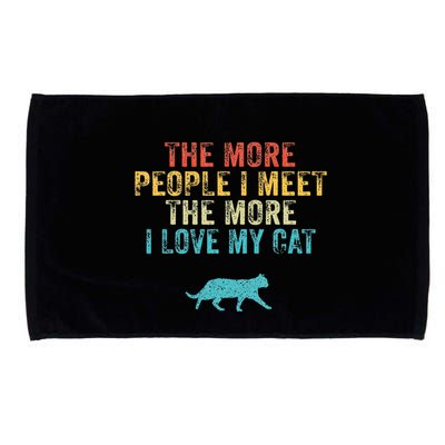 The More People I Meet The More I Love My Cat Funny Quote Microfiber Hand Towel