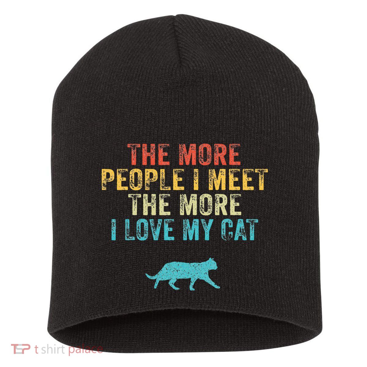 The More People I Meet The More I Love My Cat Funny Quote Short Acrylic Beanie