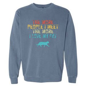 The More People I Meet The More I Love My Cat Funny Quote Garment-Dyed Sweatshirt