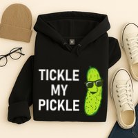 Tickle My Pickle Funny Jokes Sarcastic Hoodie