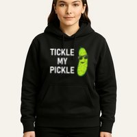 Tickle My Pickle Funny Jokes Sarcastic Hoodie