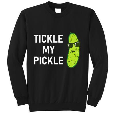 Tickle My Pickle Funny Jokes Sarcastic Sweatshirt