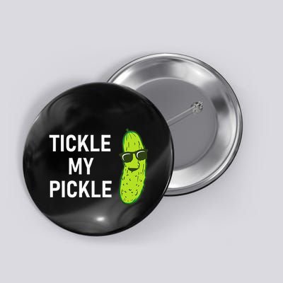 Tickle My Pickle Funny Jokes Sarcastic Button