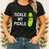 Tickle My Pickle Funny Jokes Sarcastic Womens T-Shirt