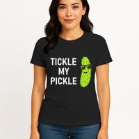 Tickle My Pickle Funny Jokes Sarcastic Womens T-Shirt